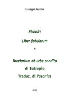 Phaedri «Liber fabularum» (testo-concordanze-index verborum)-«Breviarium ab urbe condita» di Eutropio traduz. di Paeanius (testo e concordanze) di Giorgio Guido edito da Youcanprint