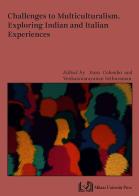 Challenges to multiculturalism. Exploring indian and italian experiences edito da Milano University Press