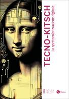 Tecno-kitsch. La spettacolarizzazione digitale edito da Nomos Edizioni