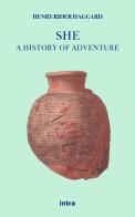 She. A history of adventure di Henry Rider Haggard edito da Intra