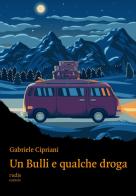 Un Bulli e qualche droga di Gabriele Cipriani edito da Rudis Edizioni
