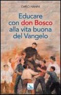 Educare con don Bosco alla vita buona del Vangelo di Carlo Nanni edito da Editrice Elledici
