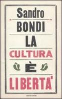 La cultura è libertà di Sandro Bondi edito da Mondadori