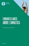 Amore e ginnastica di Edmondo De Amicis edito da Mondadori