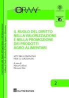 Il ruolo del diritto nella valorizzazione e nella promozione dei prodotti agroalimentari. Atti del Convegno (Pisa, 1-2 luglio 2011) edito da Giuffrè