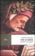Vita di Dante. I giorni e le opere di Emilio Pasquini edito da BUR Biblioteca Univ. Rizzoli
