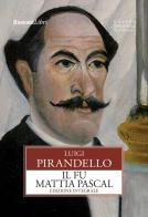 Il fu Mattia Pascal. Ediz. integrale di Luigi Pirandello edito da Rusconi Libri