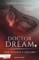 Tra sogno e incubo. Doctor Dream vol.1 di Claudia Castiello edito da Sperling & Kupfer