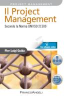 Il project management. Secondo la norma UNI ISO 21500. Con Contenuto digitale per accesso on line di Pier Luigi Guida edito da Franco Angeli