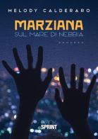 Marziana sul mare di nebbia di Melody Calderaro edito da Booksprint