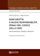 Bancarotta e nuove responsabilità penali nel codice della crisi di D' Avirro Antonio, Fabio Di Vizio edito da Giuffrè