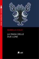 La maga delle due lune di Isabella Colic edito da in.edit