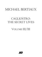 Cagliostro. The secret lives. Nuova ediz. vol.3 di Michael Bertiaux edito da Media Print Editore