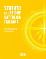 Statuto dell'Azione Cattolica Italiana. Con Regolamento d'attuazione edito da AVE