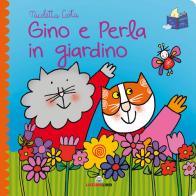 Gino e Perla in giardino. Librotti gatti. Ediz. a colori di Nicoletta Costa edito da Liscianilibri