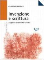 Invenzione e scrittura. Saggi di letteratura italiana di Claudio Scarpati edito da Vita e Pensiero