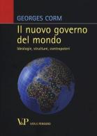 Il nuovo governo del mondo. Ideologie, strutture, contropoteri di Georges Corm edito da Vita e Pensiero