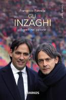 Gli Inzaghi. Fratelli nel pallone di Francesco Pietrella edito da DIARKOS