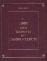 Il libro delle risposte per l'amor perduto di Carol Bolt edito da De Agostini
