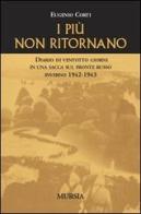 I più non ritornano. Diario di ventotto giorni in una sacca sul fronte russo (inverno 1942-43) di Eugenio Corti edito da Ugo Mursia Editore