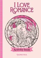 I love romance. Activity book edito da Demetra