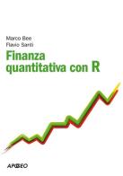 Finanza quantitativa con R di Marco Bee, Flavio Santi edito da Apogeo