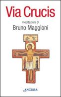 Via crucis di Bruno Maggioni edito da Ancora