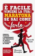 È facile vincere la (tua) maratona se sai come farlo di Riccardo Bruno, Maurizio Lorenzini edito da Newton Compton