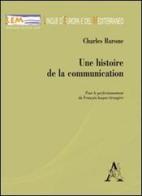 Une histoire de la communication. Pour le perfectionnement du français. Langue étrangère di Charles Barone edito da Aracne