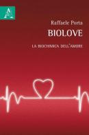 Biolove. La biochimica dell'amore di Raffaele Porta edito da Aracne