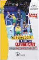 Metodologia e tecnica arbitrale per la pallavolo veloce di Carlo Facchettin edito da Calzetti Mariucci