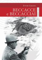 Beccacce e beccacciai di Ettore Garavini edito da Idea Libri