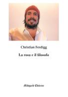 La rosa e il filosofo di Christian Ferdigg edito da Midgard