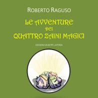 Le avventure dei quattro zaini magici di Roberto Raguso edito da Edizioni Giuseppe Laterza