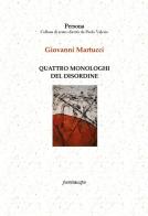 Quattro monologhi del disordine di Giovanni Martucci edito da Puntoacapo
