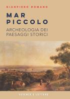 Mar Piccolo. Archeologia dei paesaggi storici di Gianpiero Romano edito da Scienze e Lettere