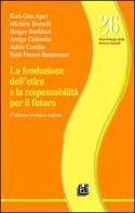 La fondazione dell'etica e la responsabilità per il futuro di Karl Otto Apel, Michele Borrelli, Holger Burkhart edito da Pellegrini