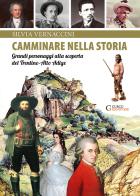 Camminare nella storia. Grandi personaggi alla scoperta del Trentino-Alto Adige di Silvia Vernaccini edito da Curcu & Genovese Ass.