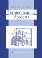 Termodinamica applicata di Mario A. Cucumo, Valerio Marinelli edito da Bonomo