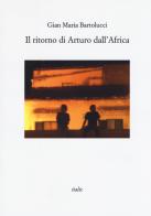 Il ritorno di Arturo dall'Africa di Gian Maria Bartolucci edito da Italic