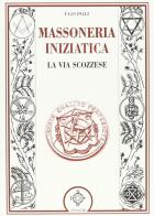 La massoneria iniziatica. La via scozzese di Ugo Poli edito da Atanòr