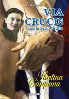 Via crucis con la serva di Dio Santina Campana di Ennio Grossi edito da Edizioni Palumbi