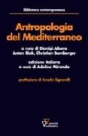 Antropologia del Mediterraneo di Dionigi Albera, Anton Blok, Christian Bromberger edito da Guerini Scientifica
