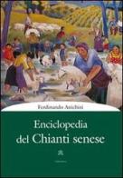 Enciclopedia del Chianti senese di Ferdinando Anichini edito da Cantagalli