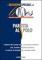 Partita al polo. I quaderni speciali di Limes. Rivista italiana di geopolitica vol.3 edito da L'Espresso (Gruppo Editoriale)