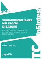 Videosorveglianza nei luoghi di lavoro. Attività consentite secondo la normativa privacy e lo statuto dei lavoratori di Roberta Rapicavoli edito da TeleConsul