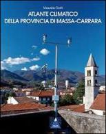 Atlante climatico della provincia di Massa-Carrara di Maurizio Ratti edito da SMS