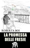 La promessa delle fresie di Roberta Boi edito da Buio
