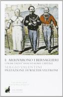 E arrivarono i bersaglieri. I primi trent'anni di Roma capitale. Ediz. illustrata di Sergio Valentini edito da La Lepre Edizioni