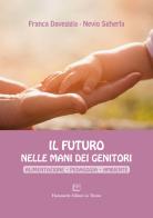 Il futuro nelle mani dei genitori. Alimentazione - pedagogia - ambiente di Franca Daveggia, Nevio Sgherla edito da Hammerle Editori in Trieste